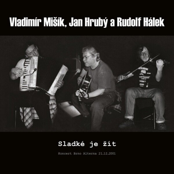 Sladké je žít - Koncert Brno Alterna 21.12.2001 - LP - Jan Hrubý
