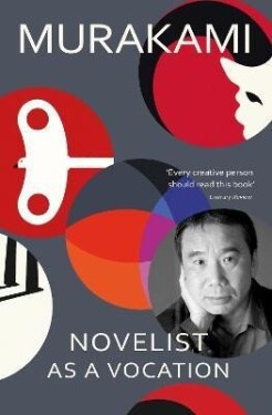 Novelist as a Vocation: ´Every creative person should read this short book´ Literary Review - Haruki Murakami