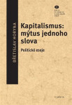 Kapitalismus: mýtus jednoho slova Břetislav Horyna