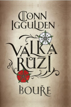 Válka růží 1: Bouře - Conn Iggulden
