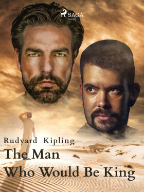The Man Who Would Be King - Rudyard Kipling