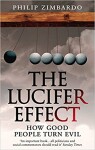 The Lucifer Effect : How Good People Turn Evil - Philip G. Zimbardo