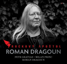 Roman Dragoun - Rockový apoštol - Petr Gratias