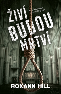 Živí budou mrtví - Roxann Hill