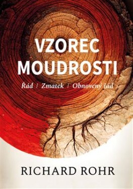 Vzorec moudrosti - Řád, zmatek, obnovený řád - Richard Rohr