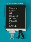 Dvacet jedna pravd o lásce - Matthew Dicks