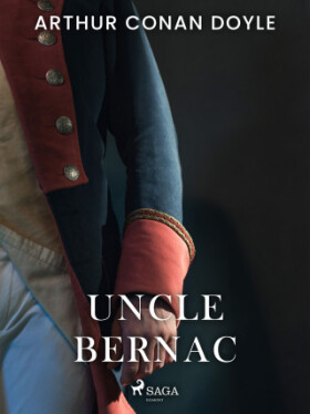 Uncle Bernac - Sir Arthur Conan Doyle - e-kniha