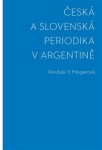 Česká slovenská periodika Argentině Vendula Hingarová