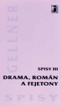 Drama, román a fejetony - Spisy III - František Gellner - e-kniha