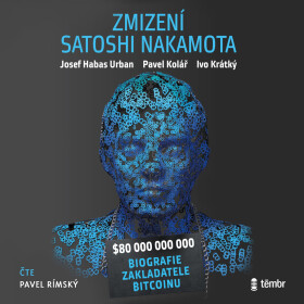 Zmizení Satoshi Nakamota - Pavel Kolář, Josef Habas Urban, Krátký Ivo - audiokniha
