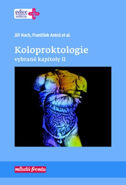 Koloproktologie - vybrané kapitoly II - František Antoš