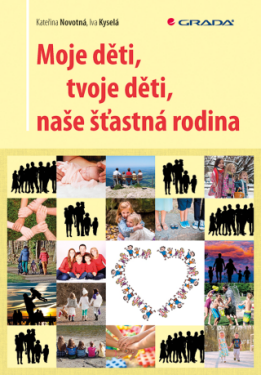 Moje děti, tvoje děti, naše šťastná rodina - Kateřina Novotná, Iva Kyselá - e-kniha