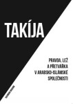 Takíja - Pravda, lež a přetvářka v arabsko-islámské společnosti, 2. vydání - Raymond Ibrahim