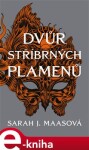 Dvůr stříbrných plamenů | Ivana Svobodová, Sarah J. Maas