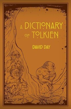 A Dictionary of Tolkien: An A-Z Guide to the Creatures, Plants, Events and Places of Tolkien´s World - David Day