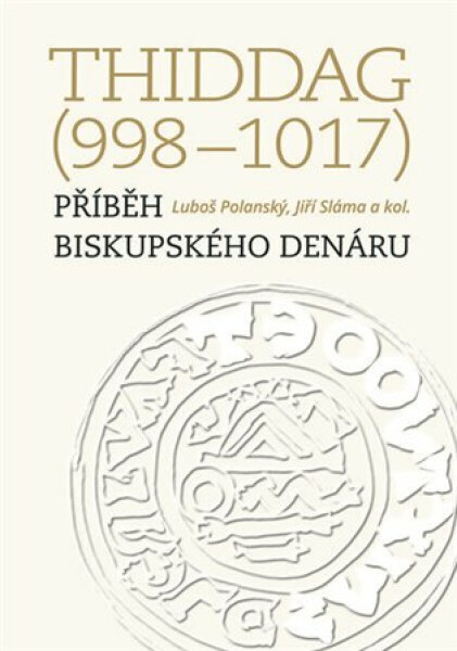 Thiddag (998-1017) - Jiří Sláma, kolektiv autorů, Luboš Polanský