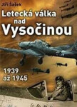 Letecká válka nad Vysočinou Jiří Šašek