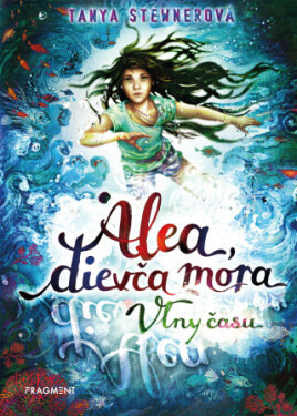 Alea, dievča mora 8 – Vlny času - Tanya Stewnerová - e-kniha