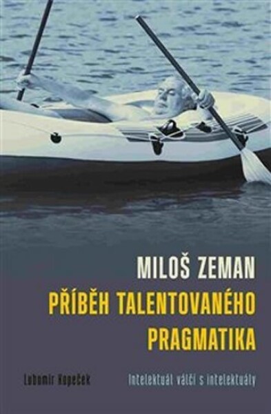 Miloš Zeman příběh talentovaného pragmatika