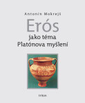 Erós jako téma Platónova myšlení - Antonín Mokrejš - e-kniha