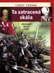 Ta zatracená skála - Obléhání Malty 1565, 1. vydání - Luboš Taraba