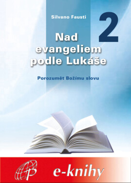 Nad evangeliem podle Lukáše - 2. díl - Silvano Fausti