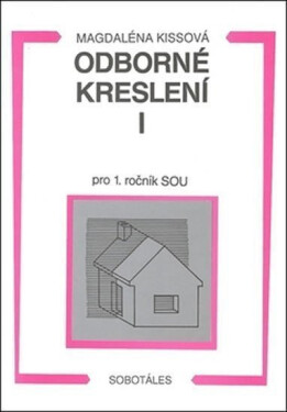 Odborné kreslení I pro 1. ročník SOU - Magdaléna Kissová