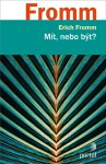 Mít, nebo být? Erich Fromm