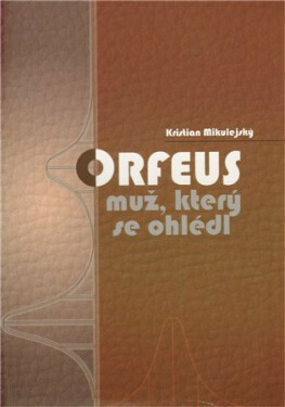 Orfeus, muž, který se ohlédl (poškozená) - Mikulejský Kristian