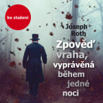 Zpověď vraha, vyprávěná během jedné noci - Joseph Roth, Jan Vlasák - audiokniha