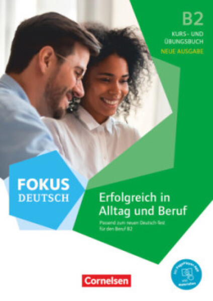 Fokus Deutsch - Allgemeine Ausgabe - B2 Erfolgreich in Alltag und Beruf - Kurs- und Übungsbuch