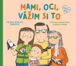 Mami, oci, vážim si to Petra Arslan Šinková