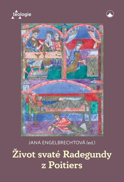 Život svaté Radegundy z Poitiers - Jana Engelbrechtová