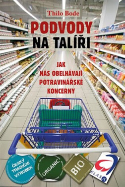 Podvody na talíři - Jak nás obelhávají potravinářské koncerny - Thilo Bode