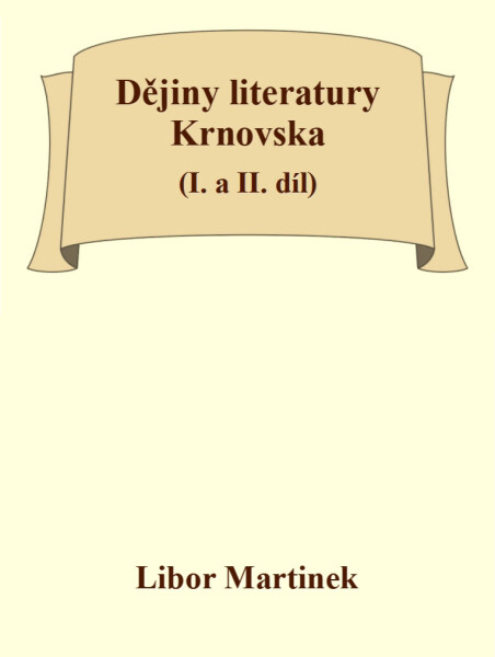 Dějiny literatury Krnovska (I. a II. díl) - Libor Martinek