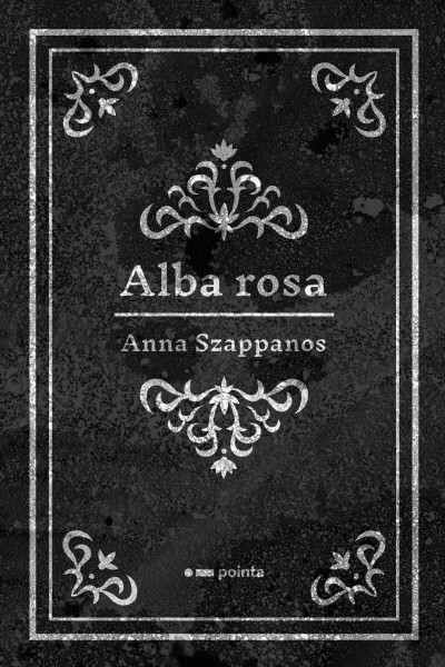 Alba rosa - Szappanos Anna