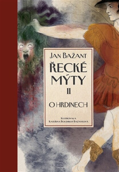 Řecké mýty II. - O hrdinech - Jan Bažant