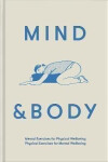 Mind Body: Physical Exercises for Mental Wellbeing; Mental Exercises for Physical Wellbeing - The school of LifeThe