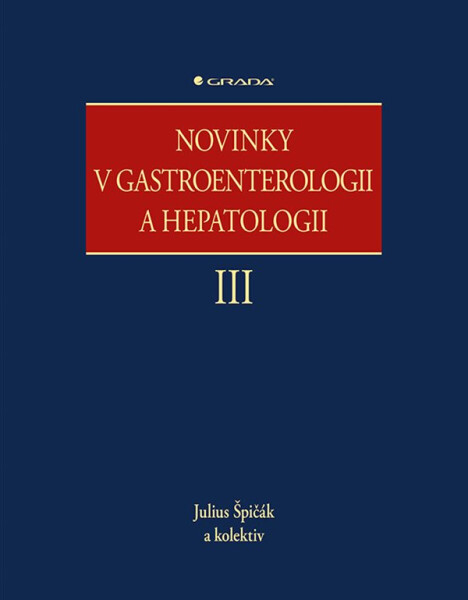 Novinky v gastroenterologii a hepatologii III - kolektiv autorů, Julius Špičák