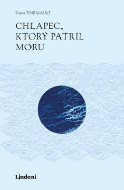 Chlapec, ktorý patril moru - Denis Theriault