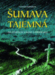 Šumava tajemná - Veronika Rubínková