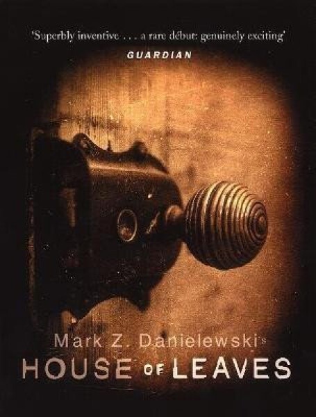 House Of Leaves: the prizewinning and terrifying cult classic that will turn everything you thought you knew about life and books!) upside down Mark Danielewski