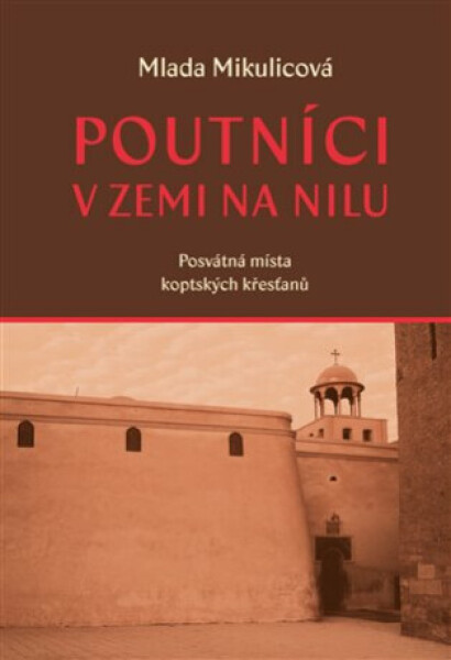 Poutníci v zemi na Nilu - Mlada Mikulicová