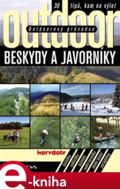 Outdoorový průvodce - Beskydy a Javorníky. 30 tipů, kam na výlet - Jakub Turek e-kniha