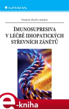 Imunosupresiva v léčbě idiopatických střevních zánětů - Vladimír Zbořil, kolektiv e-kniha