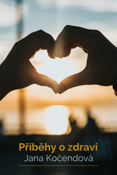 Příběhy o zdraví - Jana Kočendová
