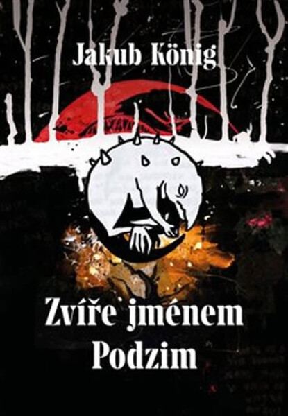 Zvíře jménem Podzim - Jakub König