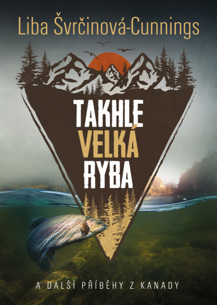 Takhle velká ryba - Liba Švrčinová-Cunnings