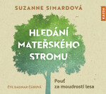 Hledání mateřského stromu - Pouť za moudrostí lesa - CDmp3 (Čte Dagmar Čárová) - Suzanne Simardová