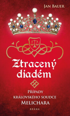 Ztracený diadém - Případy královského soudce Melichara, 1. vydání - Jan Bauer